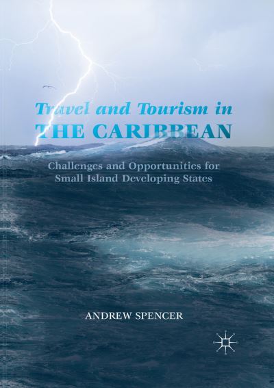 Cover for Andrew Spencer · Travel and Tourism in the Caribbean: Challenges and Opportunities for Small Island Developing States (Paperback Book) [Softcover Reprint of the Original 1st 2019 edition] (2019)