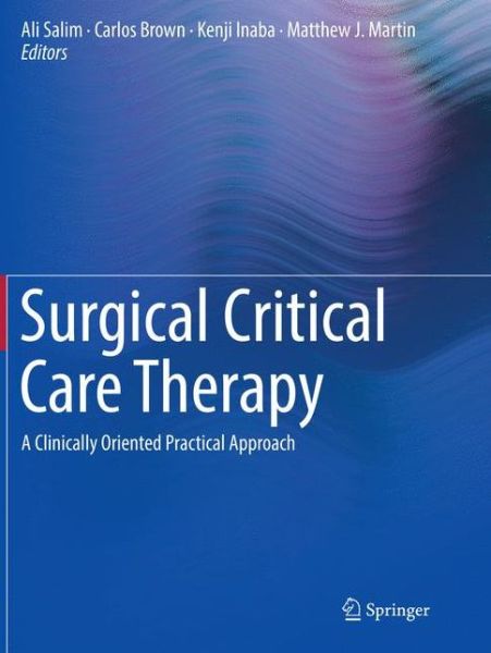 Surgical Critical Care Therapy: A Clinically Oriented Practical Approach -  - Books - Springer Nature Switzerland AG - 9783030100995 - January 15, 2019