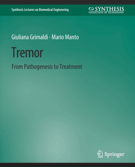 Cover for Giulana Grimaldi · Tremor: From Pathogenesis to Treatment - Synthesis Lectures on Biomedical Engineering (Paperback Book) (2008)