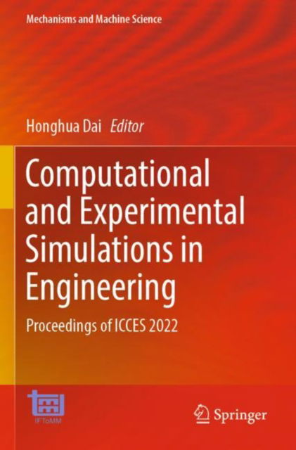 Cover for Honghua Dai · Computational and Experimental Simulations in Engineering: Proceedings of ICCES 2022 - Mechanisms and Machine Science (Paperback Book) [2023 edition] (2023)