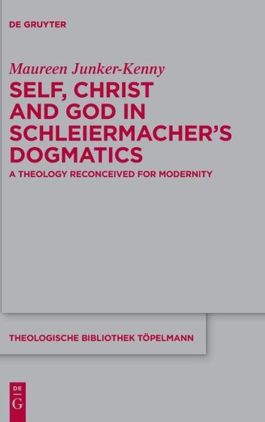 Cover for Maureen Junker-Kenny · Self, Christ and God in Schleiermacher's Dogmatics (Hardcover Book) (2020)