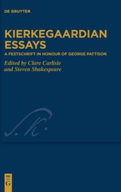 Cover for Clare Carlisle · Kierkegaardian Essays: A Festschrift in Honour of George Pattison - Kierkegaard Studies. Monograph Series (Hardcover Book) (2022)