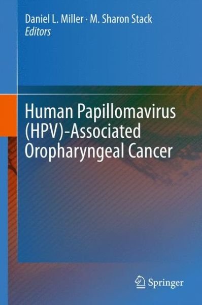 Human Papillomavirus (HPV)-Associated Oropharyngeal Cancer - Daniel Miller - Books - Springer International Publishing AG - 9783319210995 - August 11, 2015
