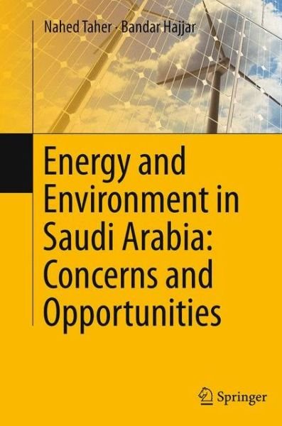 Cover for Nahed Taher · Energy and Environment in Saudi Arabia: Concerns &amp; Opportunities (Paperback Book) [Softcover reprint of the original 1st ed. 2014 edition] (2016)