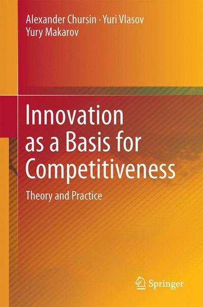 Alexander Chursin · Innovation as a Basis for Competitiveness: Theory and Practice (Gebundenes Buch) [1st ed. 2017 edition] (2016)
