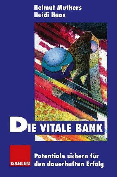 Die vitale Bank: Potentiale sichern fur den dauerhaften Erfolg -  - Books - Gabler Verlag - 9783322825995 - May 9, 2012