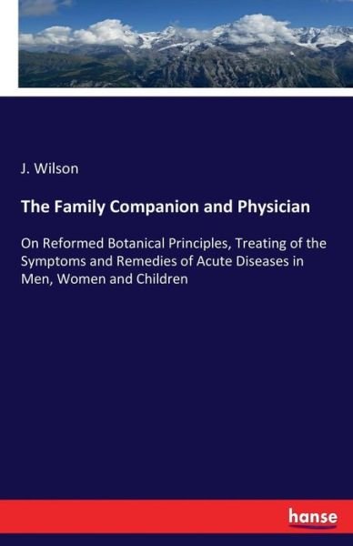 The Family Companion and Physici - Wilson - Bøger -  - 9783337296995 - 22. august 2017
