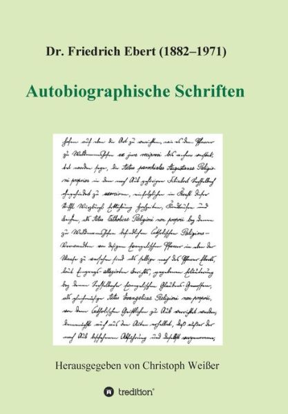 Cover for Christoph Weisser (Hg ) · Dr. Friedrich Ebert (1882-1971) Autobiographische Schriften (Paperback Book) (2021)