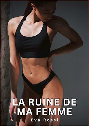 Cover for Eva Rossi · La Ruine de ma Femme (Bog) (2024)