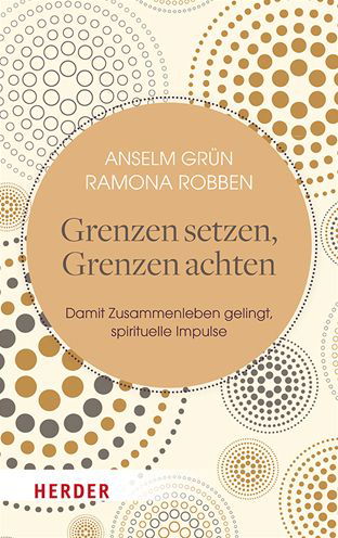 Grenzen setzen, Grenzen achten - Anselm Grün - Bücher - Herder Verlag GmbH - 9783451033995 - 1. September 2021