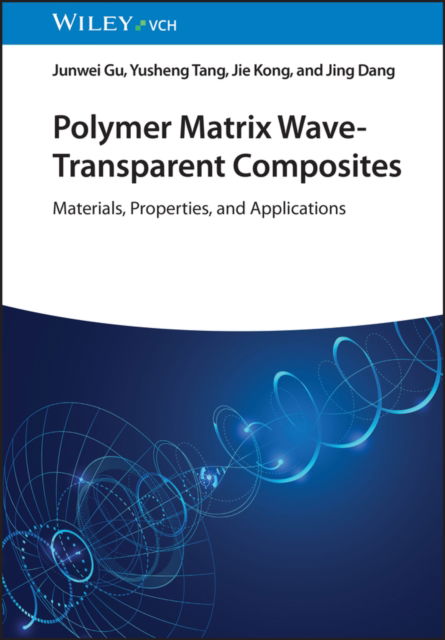 Cover for Gu, Junwei (Northwestern Polytechnical University, China) · Polymer Matrix Wave-Transparent Composites: Materials, Properties, and Applications (Hardcover bog) (2024)