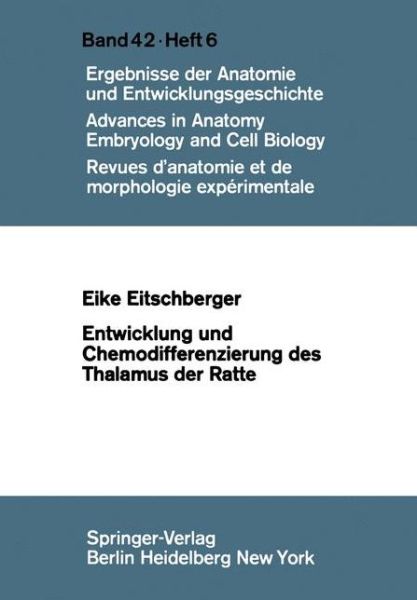 Cover for E. Eitschberger · Entwicklung und Chemodifferenzierung des Thalamus der Ratte - Advances in Anatomy, Embryology and Cell Biology (Paperback Book) [German edition] (1970)