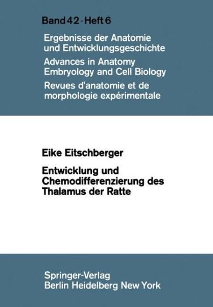 Cover for E. Eitschberger · Entwicklung und Chemodifferenzierung des Thalamus der Ratte - Advances in Anatomy, Embryology and Cell Biology (Taschenbuch) [German edition] (1970)