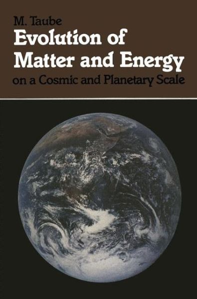 Cover for M. Taube · Evolution of Matter and Energy on a Cosmic and Planetary Scale (Paperback Book) [Softcover reprint of the original 1st ed. 1985 edition] (1985)