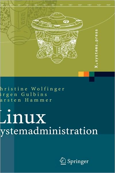 Cover for Christine Wolfinger · Linux-Systemadministration: Grundlagen, Konzepte, Anwendung - X.Systems.Press (Hardcover Book) [2005 edition] (2004)