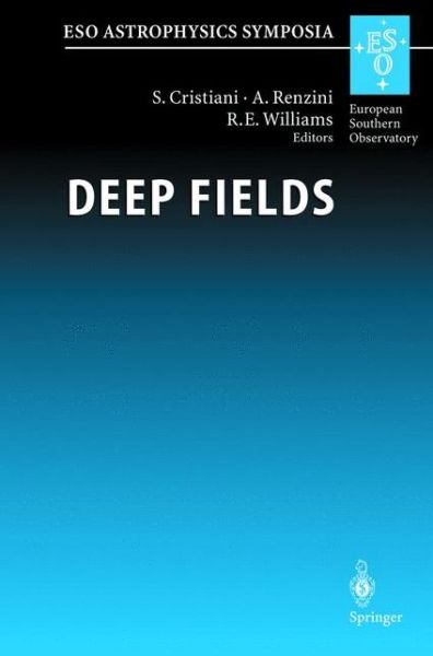 Cover for S Cristiani · Deep Fields: Proceedings of the Eso Workshop Held at Garching, Germany, 9-12 October 2000 - Eso Astrophysics Symposia (Hardcover Book) (2001)