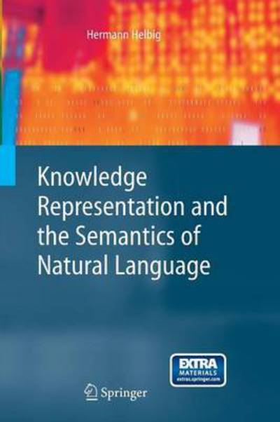 Cover for Hermann Helbig · Knowledge Representation and the Semantics of Natural Language - Cognitive Technologies (Paperback Book) [2006 edition] (2014)