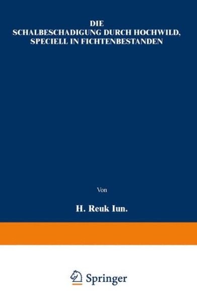 Cover for H Reuss · Die Schalbeschadigung Durch Hochwild, Speciell in Fichtenbestanden (Taschenbuch) [German, Softcover Reprint of the Original 1st Ed. 1888 edition] (1901)