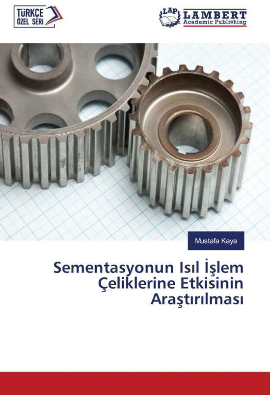 Sementasyonun Is l  slem Çelikleri - Kaya - Books -  - 9783659976995 - 