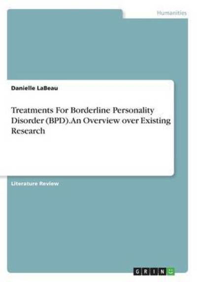 Cover for Danielle Labeau · Treatments For Borderline Personality Disorder (BPD). An Overview over Existing Research (Paperback Book) (2016)