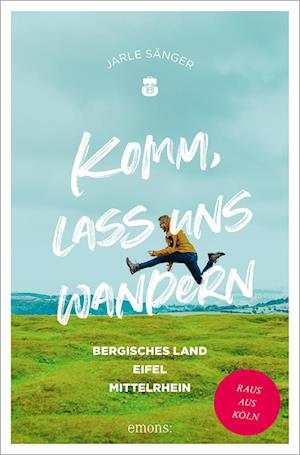 Cover for Jarle Sänger · Komm, lass uns wandern. Bergisches Land, Eifel, Mittelrhein (Book) (2023)