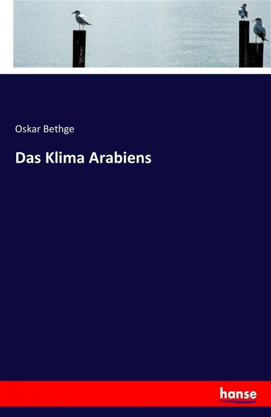 Cover for Oskar Bethge · Das Klima Arabiens (Paperback Bog) (2016)