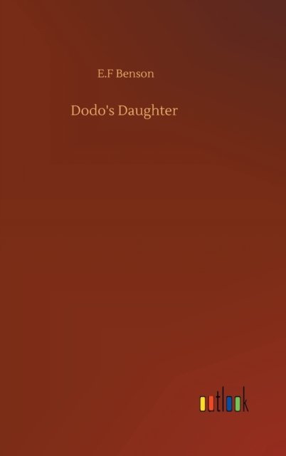 Cover for E F Benson · Dodo's Daughter (Hardcover bog) (2020)
