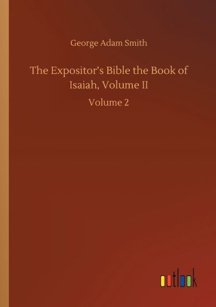 Cover for George Adam Smith · The Expositor's Bible the Book of Isaiah, Volume II: Volume 2 (Taschenbuch) (2020)