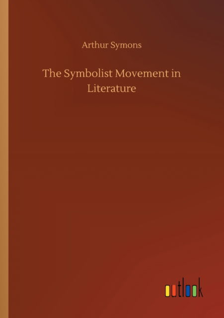 Cover for Arthur Symons · The Symbolist Movement in Literature (Paperback Book) (2020)