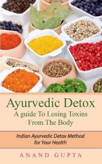 Cover for Gupta · Ayurvedic Detox - A guide To Losi (N/A) (2020)