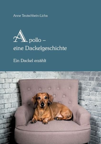 Cover for Teutschbein-Licha · Apollo - eine Dackelg (Buch) (2020)