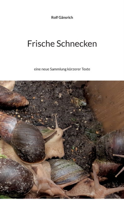 Cover for Rolf Gansrich · Frische Schnecken (Paperback Book) (2022)