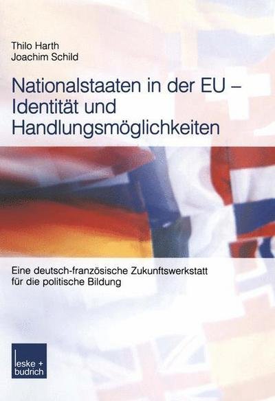 Cover for Thilo Harth · Nationalstaaten in Der Eu -- Identitat Und Handlungsmoeglichkeiten: Eine Deutsch-Franzoesische Zukunftswerkstatt Fur Die Politische Bildung (Paperback Bog) [2003 edition] (2003)