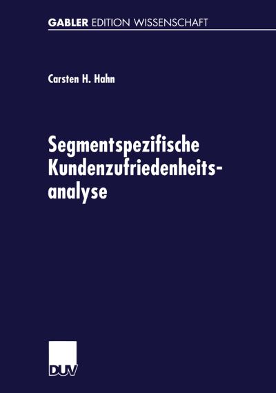 Carsten Hahn · Segmentspezifische Kundenzufriedenheitsanalyse: Neue Ansatze Zur Segmentierung Von Markten (Paperback Book) [2002 edition] (2002)