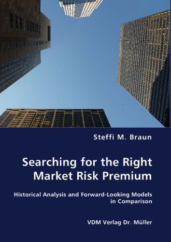 Cover for Steffi M. Braun · Searching for the Right Market Risk Premium: Historical Analysis and Forward-looking Models in Comparison (Paperback Book) (2008)