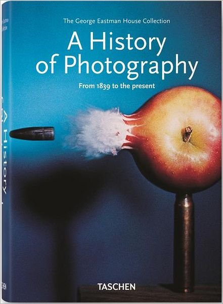 Cover for Taschen · A History of Photography. From 1839 to the Present - Bibliotheca Universalis (Gebundenes Buch) [English edition] (2012)