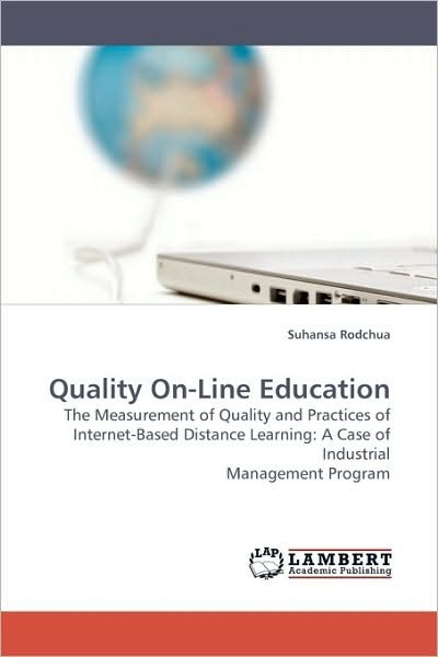 Cover for Suhansa Rodchua · Quality On-line Education: the Measurement of Quality and Practices of Internet-based Distance Learning: a Case of Industrial Management Program (Paperback Bog) (2009)