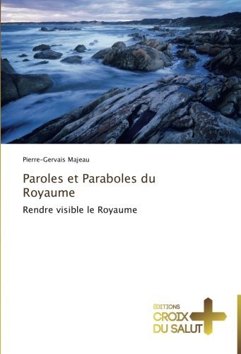 Cover for Pierre-gervais Majeau · Paroles et Paraboles Du Royaume: Rendre Visible Le Royaume (Taschenbuch) [French edition] (2018)