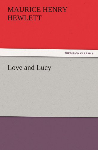 Cover for Maurice Henry Hewlett · Love and Lucy (Tredition Classics) (Paperback Book) (2011)