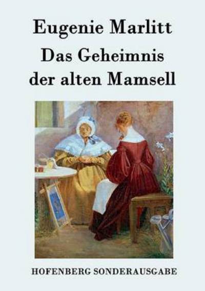 Cover for Eugenie Marlitt · Das Geheimnis Der Alten Mamsell (Pocketbok) (2015)