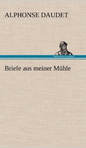 Cover for Alphonse Daudet · Briefe Aus Meiner Muhle (Innbunden bok) [German edition] (2012)