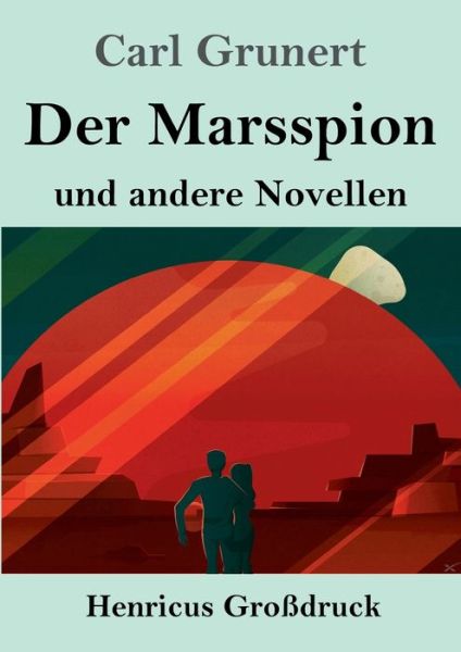 Cover for Carl Grunert · Der Marsspion (Grossdruck) (Paperback Book) (2019)
