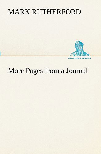 Cover for Mark Rutherford · More Pages from a Journal (Tredition Classics) (Pocketbok) (2012)