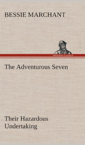 Cover for Bessie Marchant · The Adventurous Seven Their Hazardous Undertaking (Inbunden Bok) (2013)