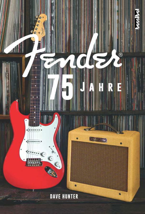 75 Jahre Fender - Dave Hunter - Kirjat - Hannibal Verlag GmbH - 9783854456995 - maanantai 1. marraskuuta 2021