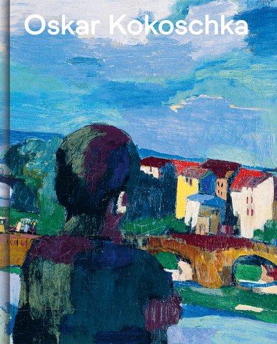 Cover for Oskar Kokoschka · Oskar Kokoschka: Expressionist, Migrant, European. A Retrospective (Gebundenes Buch) (2019)