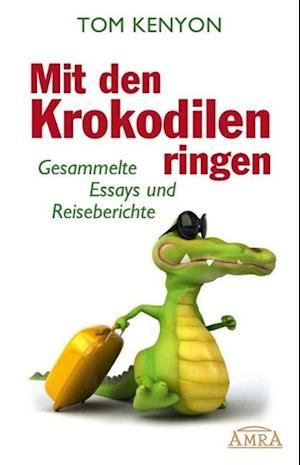 Cover for Tom Kenyon · Mit den Krokodilen ringen (Hardcover Book) (2014)