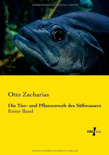 Cover for Otto Zacharias · Die Tier- Und Pflanzenwelt Des Suesswassers: Erster Band (Volume 1) (German Edition) (Paperback Book) [German edition] (2019)