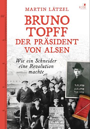 Bruno Topff. Der Präsident von Alsen - Martin Lätzel - Kirjat - KJM Buchverlag - 9783961941995 - maanantai 15. toukokuuta 2023