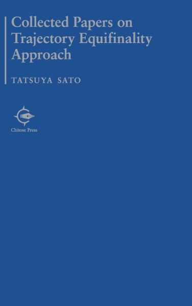 Cover for Tatsuya Sato · Collected Papers on Trajectory Equifinality Approach (Hardcover bog) (2017)